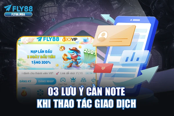 03 lưu ý cần note khi thao tác giao dịch 03 lưu ý cần note khi thao tác giao dịch