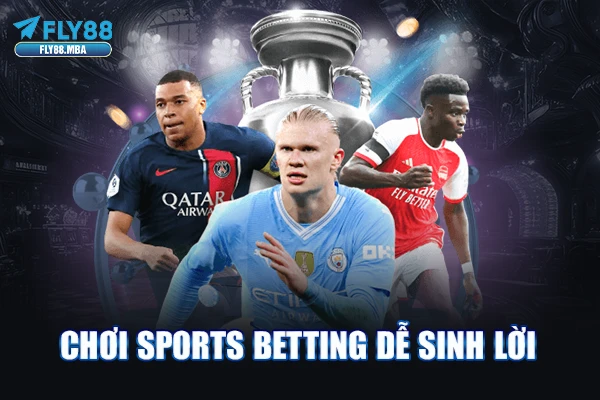 Chơi Sports Betting dễ sinh lời Chơi Sports Betting dễ sinh lời