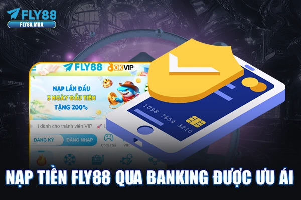 Nạp tiền Fly88 qua Banking được ưu ái Nạp tiền Fly88 qua Banking được ưu ái