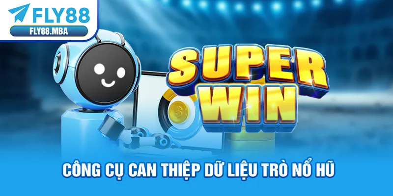 Công cụ can thiệp dữ liệu trò nổ hũ Công cụ can thiệp dữ liệu trò nổ hũ