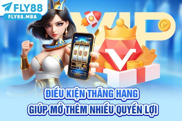 Điều kiện thăng hạng giúp mở thêm nhiều quyền lợi Điều kiện thăng hạng giúp mở thêm nhiều quyền lợi