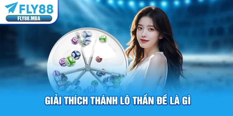 Giải thích thánh lô thần đề là gì Giải thích thánh lô thần đề là gì