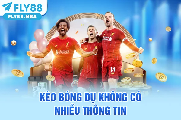 Kèo bóng dụ không có nhiều thông tin Kèo bóng dụ không có nhiều thông tin