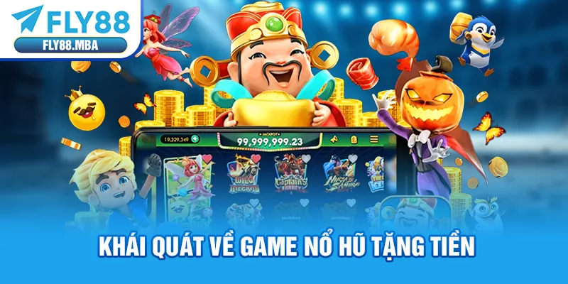 Khái quát về game nổ hũ tặng tiền Khái quát về game nổ hũ tặng tiền