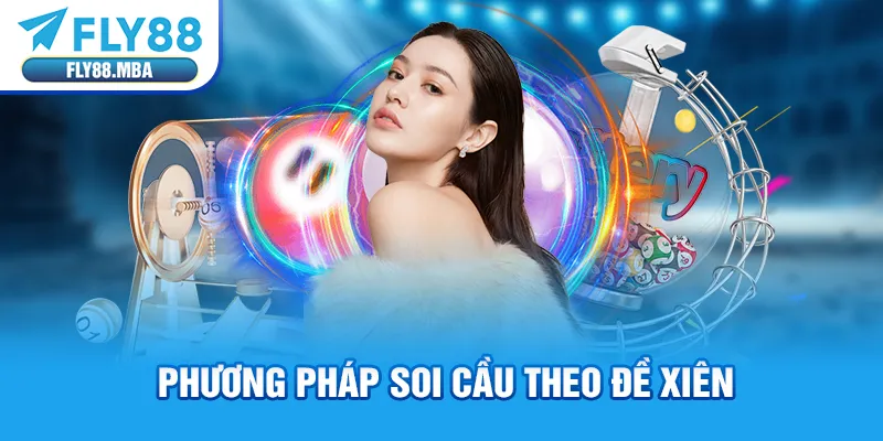 Phương pháp soi cầu theo đề xiên Phương pháp soi cầu theo đề xiên