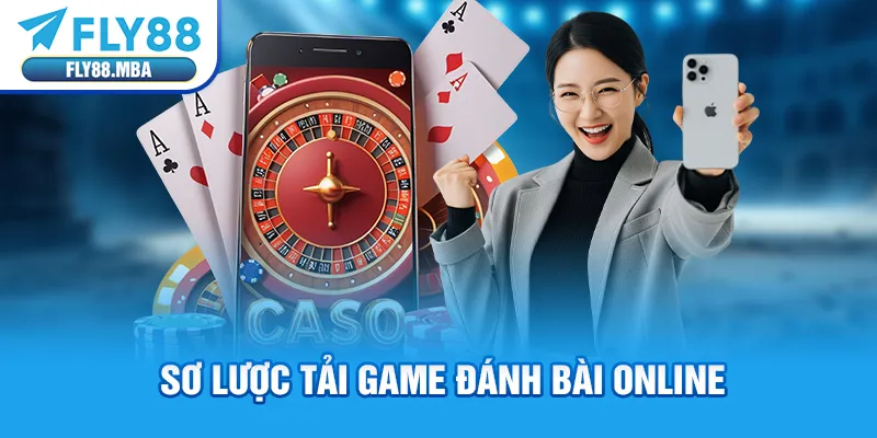 Sơ lược tải game đánh bài online Sơ lược tải game đánh bài online