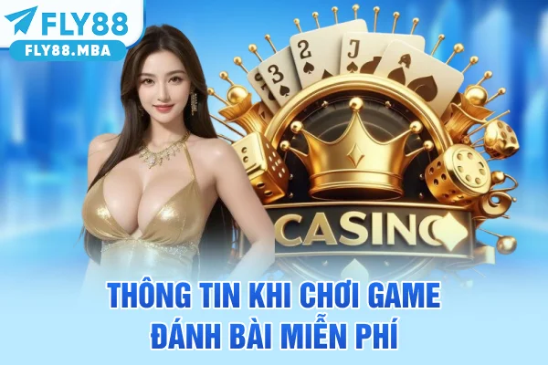 Thông tin khi chơi game đánh bài miễn phí Thông tin khi chơi game đánh bài miễn phí