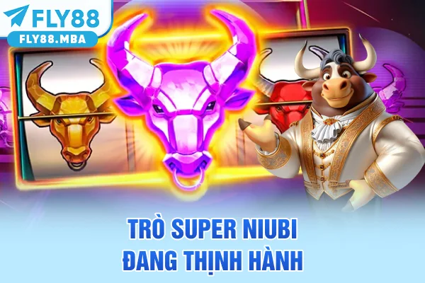 Trò Super Niubi đang thịnh hành Trò Super Niubi đang thịnh hành