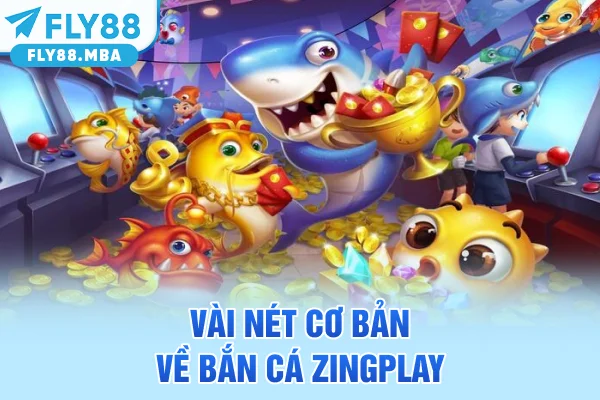 Vài nét cơ bản về bắn cá Zingplay Vài nét cơ bản về bắn cá Zingplay
